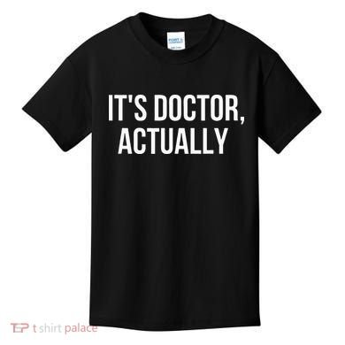 It's Doctor Actually Funny PHD Kids T-Shirt