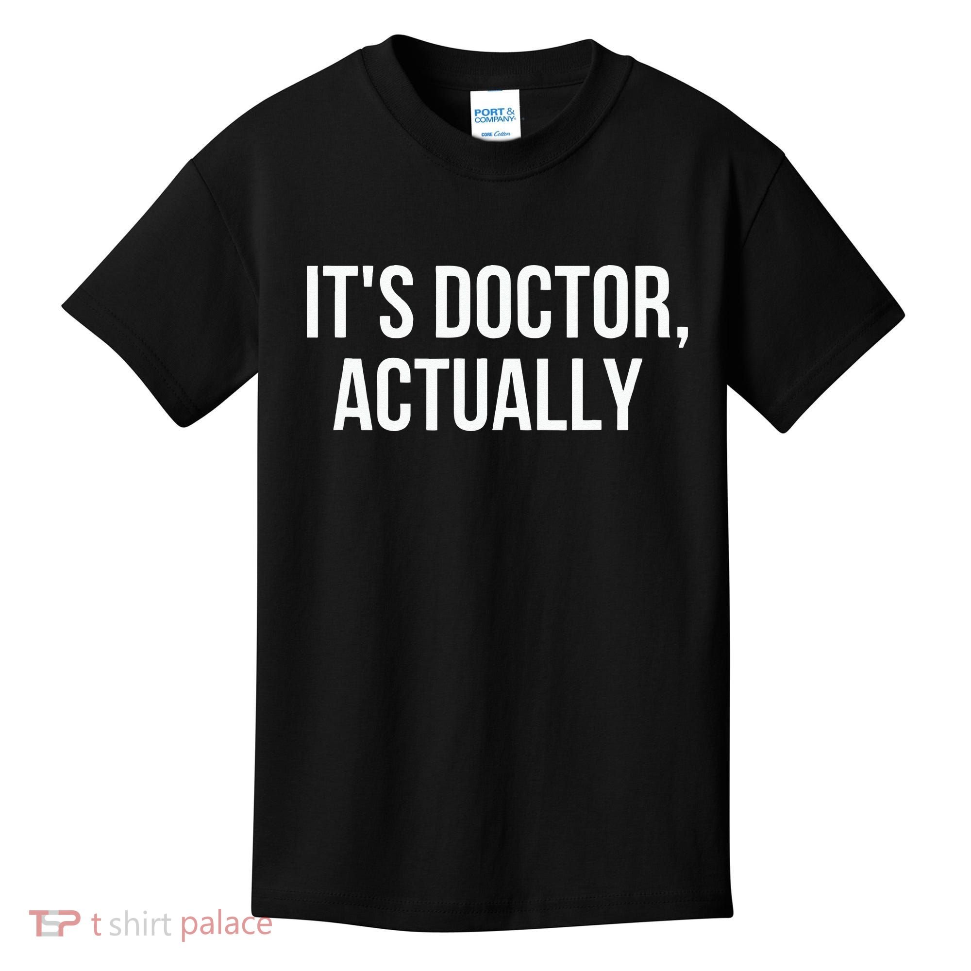 It's Doctor Actually Funny PHD Kids T-Shirt