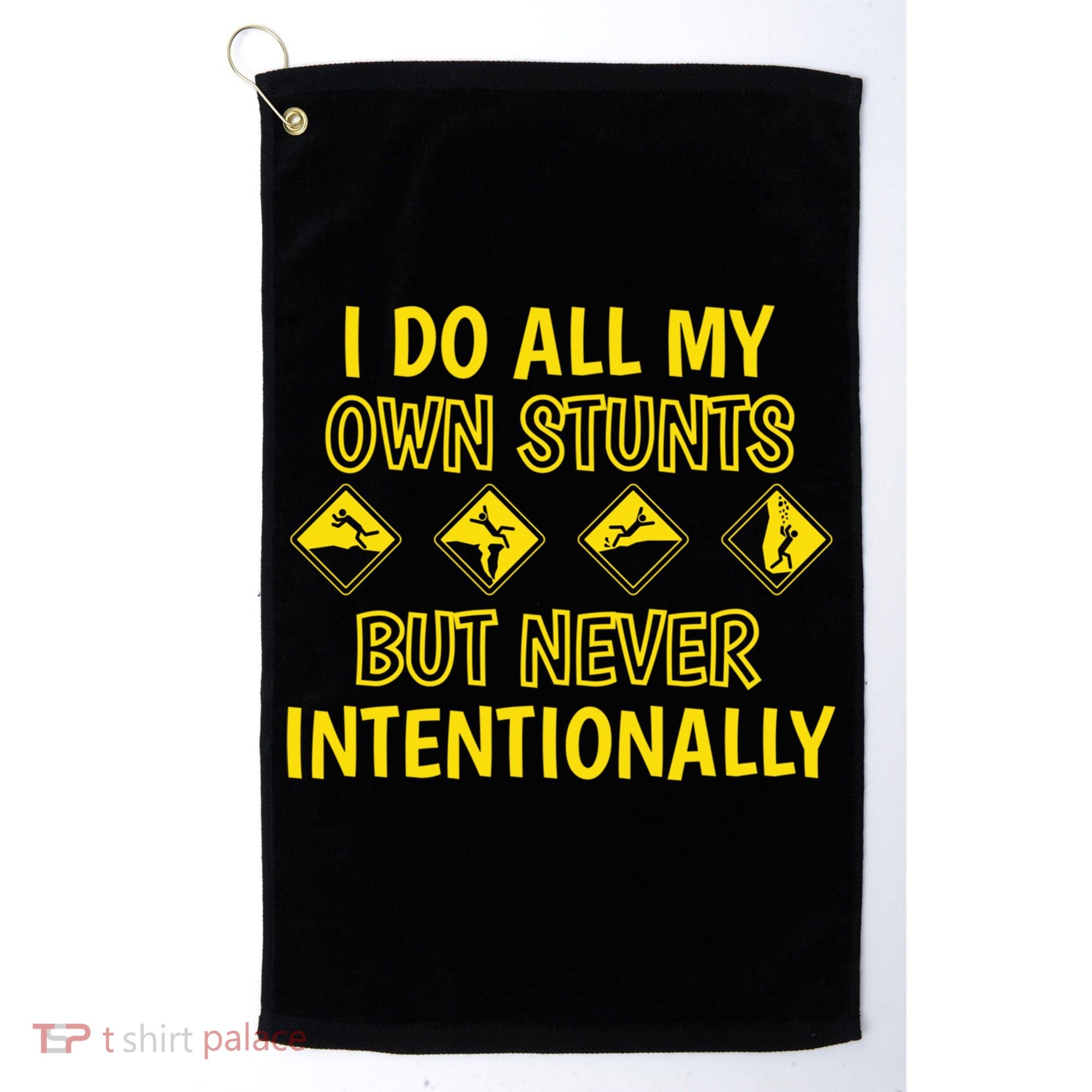 I Do All My Own Stunts Accident Prone Clumsy Get Well Funny Gift Golf Towel