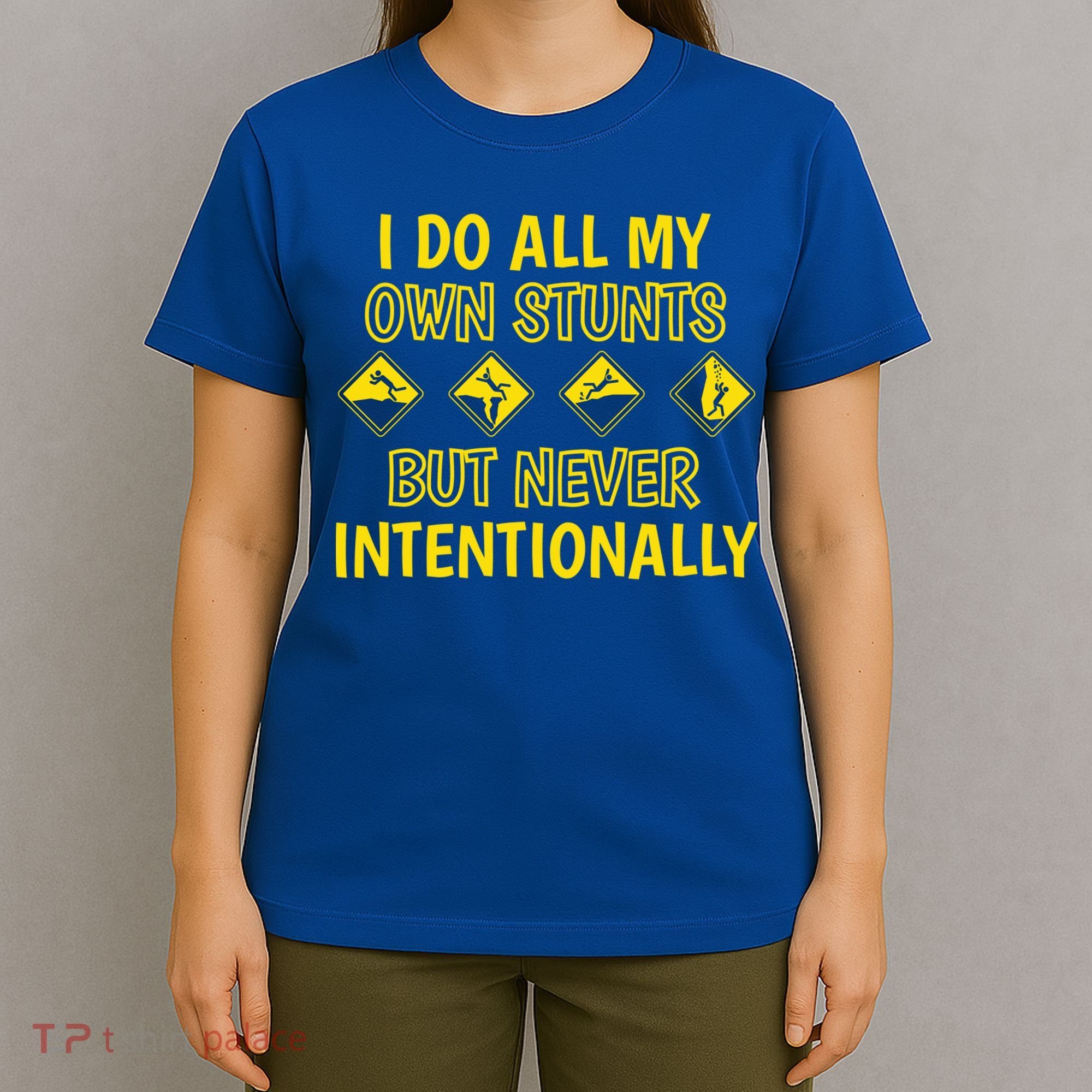 I Do All My Own Stunts Accident Prone Clumsy Get Well Funny Gift T-Shirt