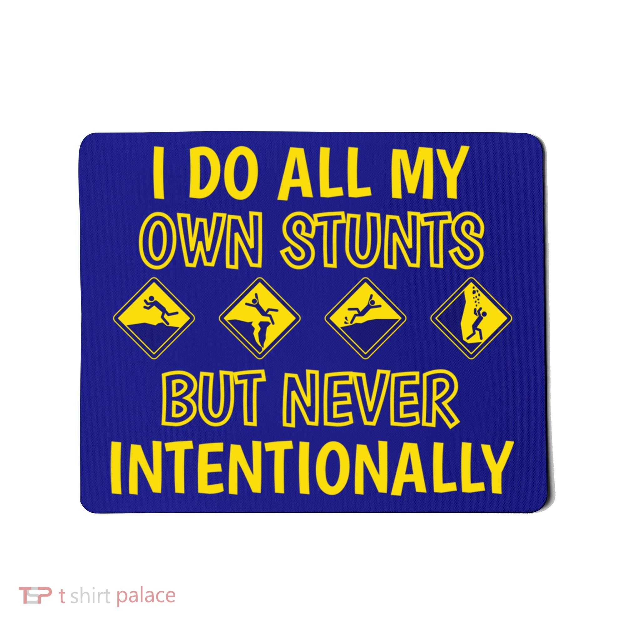 I Do All My Own Stunts Accident Prone Clumsy Get Well Funny Gift Mousepad