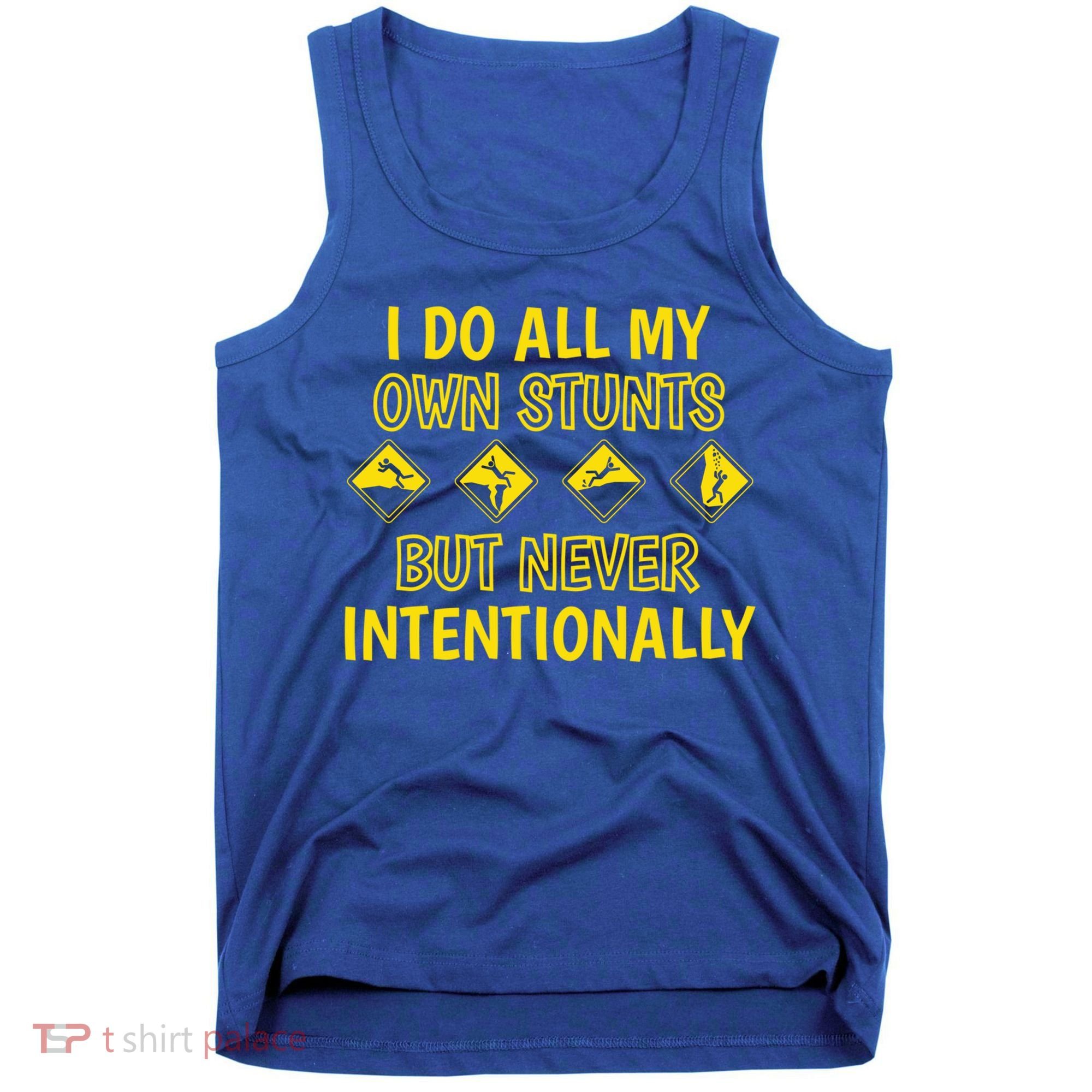 I Do All My Own Stunts Accident Prone Clumsy Get Well Funny Gift Tank Top