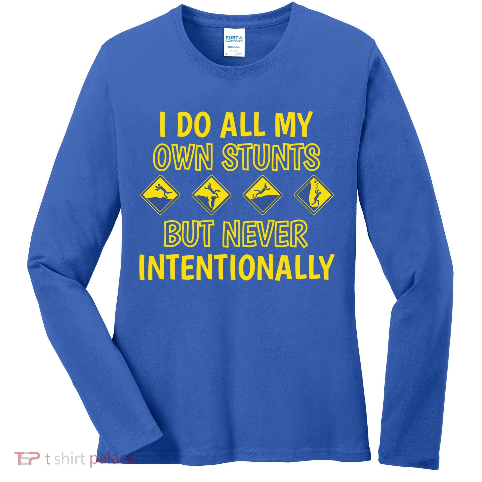 I Do All My Own Stunts Accident Prone Clumsy Get Well Funny Gift Women's Long Sleeve Shirt
