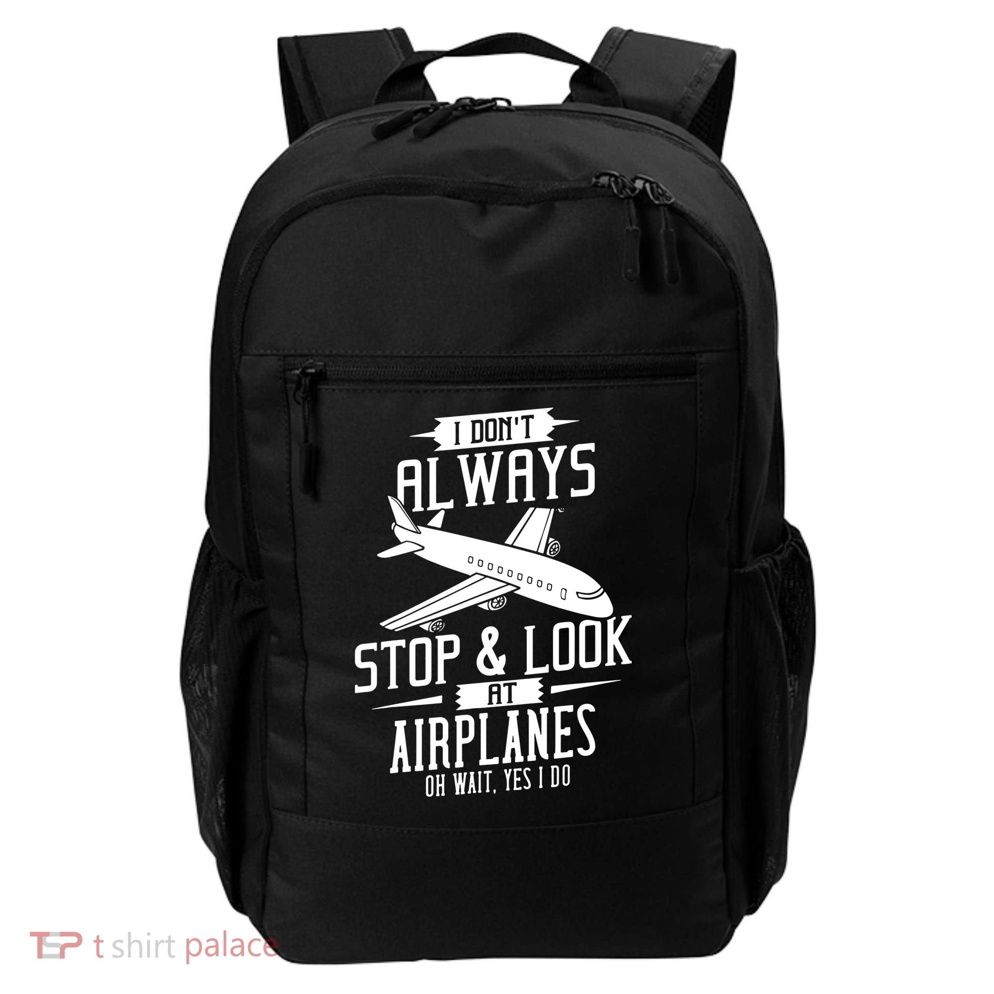 I DonT Always Stop And Look At Airplanes Backpack