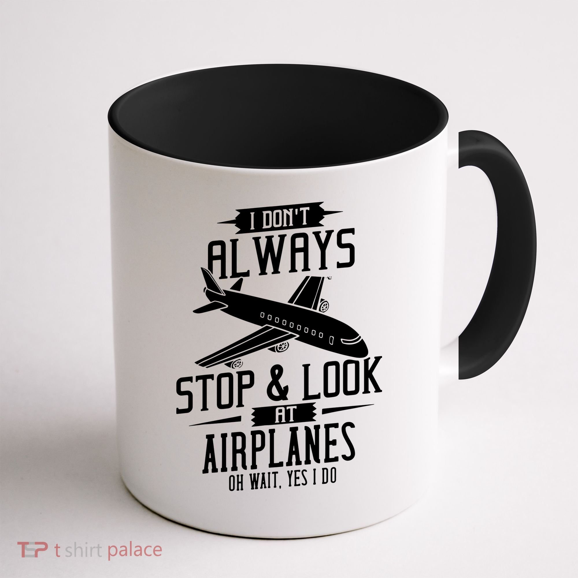 I DonT Always Stop And Look At Airplanes Coffee Mug