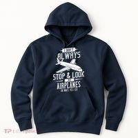 I DonT Always Stop And Look At Airplanes Hoodie thumb 0