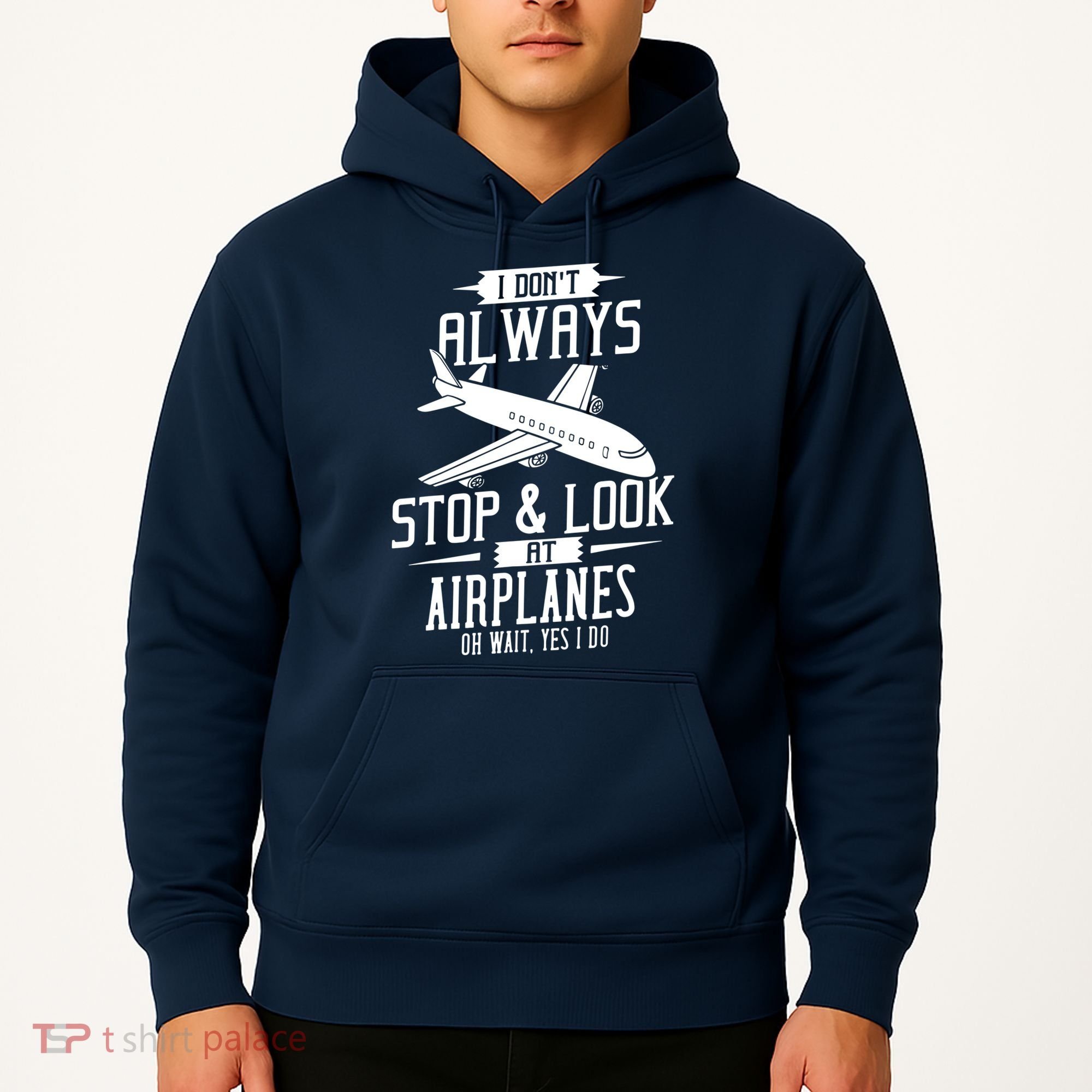 I DonT Always Stop And Look At Airplanes Hoodie