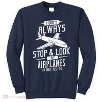 I DonT Always Stop And Look At Airplanes Sweatshirt thumb 0