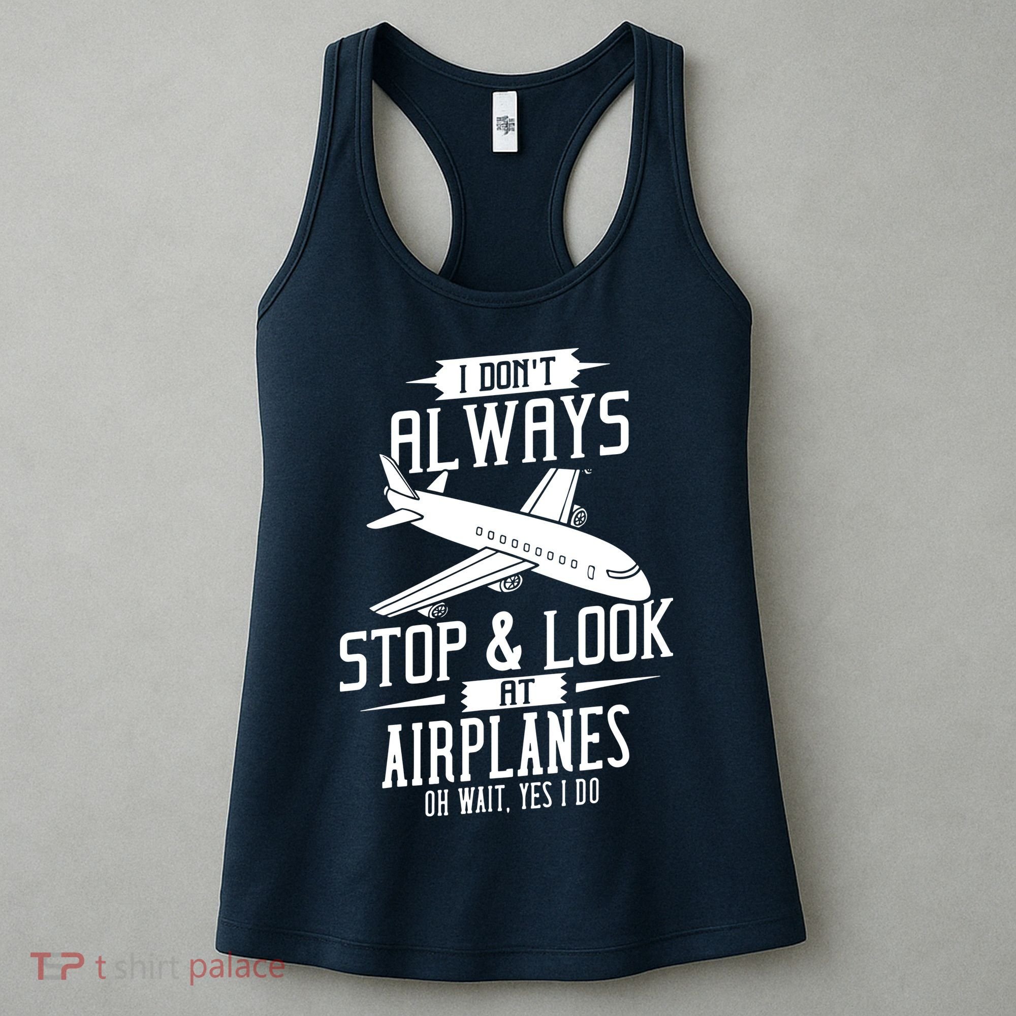 I DonT Always Stop And Look At Airplanes Women's Tank Top