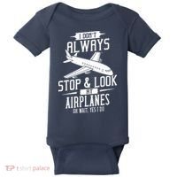 I DonT Always Stop And Look At Airplanes Baby Bodysuit thumb 0