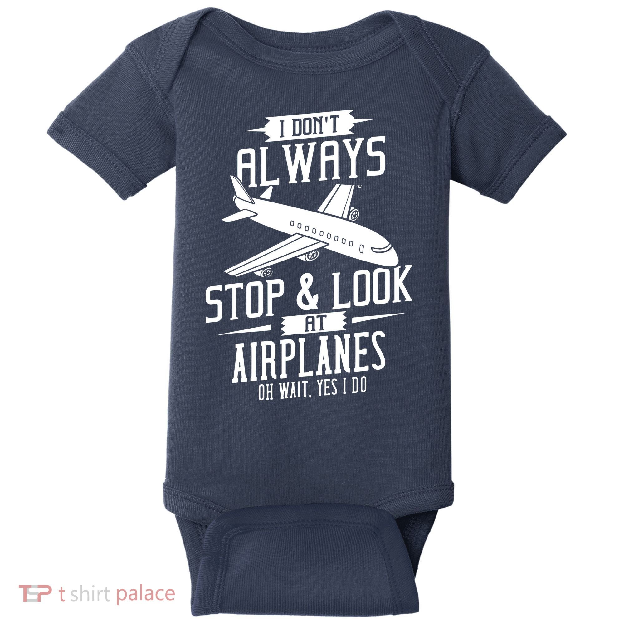 I DonT Always Stop And Look At Airplanes Baby Bodysuit