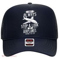 I DonT Always Stop And Look At Airplanes Hat thumb 0