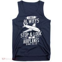 I DonT Always Stop And Look At Airplanes Tank Top thumb 0