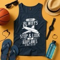 I DonT Always Stop And Look At Airplanes Tank Top thumb 4