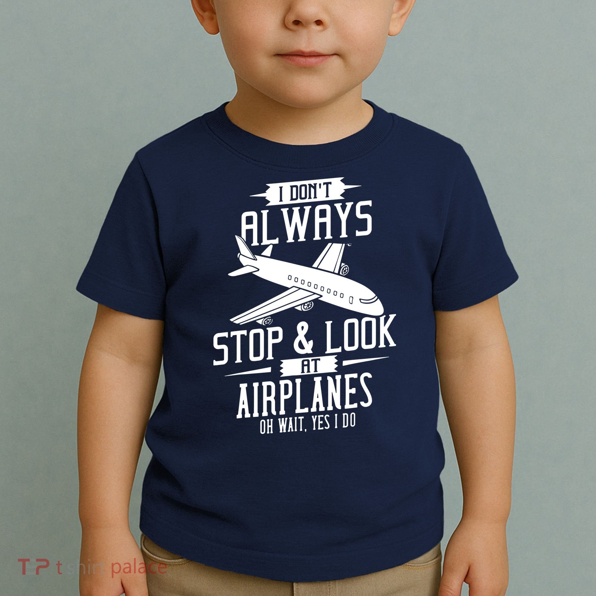 I DonT Always Stop And Look At Airplanes Toddler T-Shirt