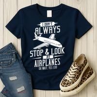 I DonT Always Stop And Look At Airplanes Women's T-Shirt thumb 3