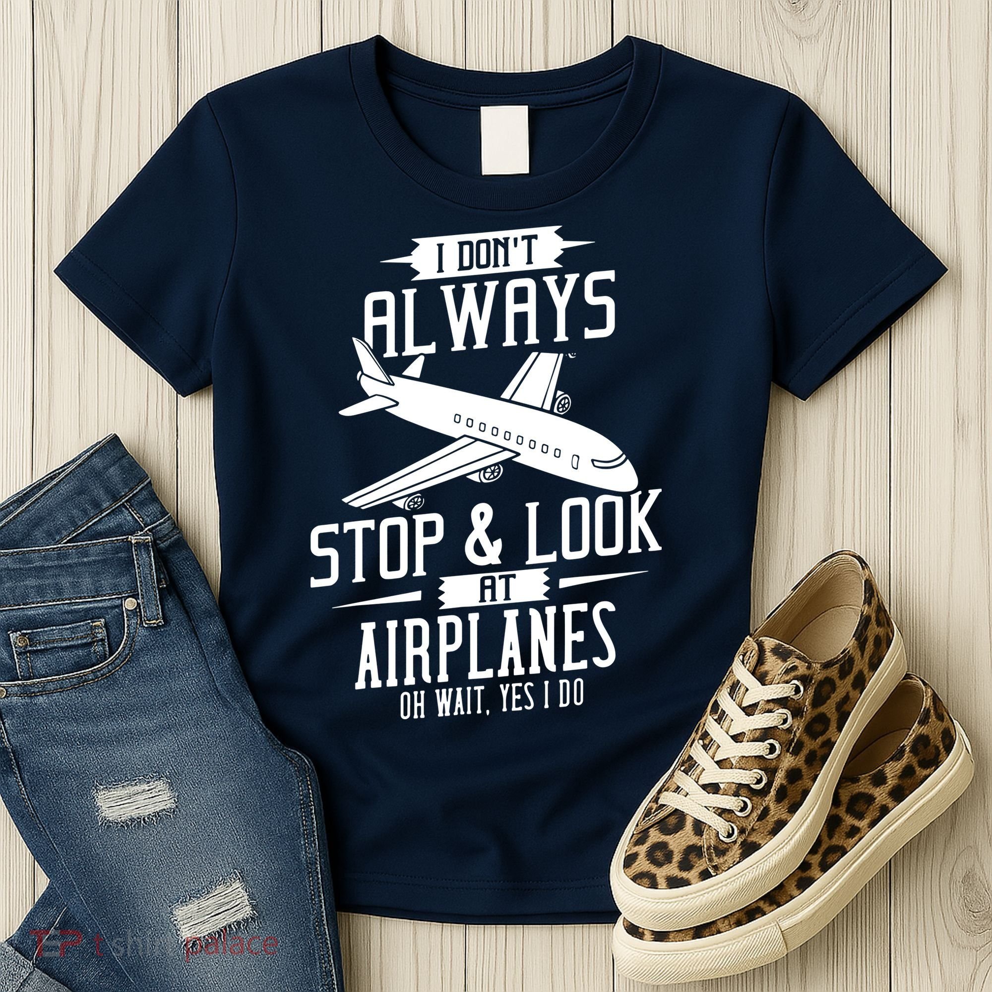 I DonT Always Stop And Look At Airplanes Women's T-Shirt