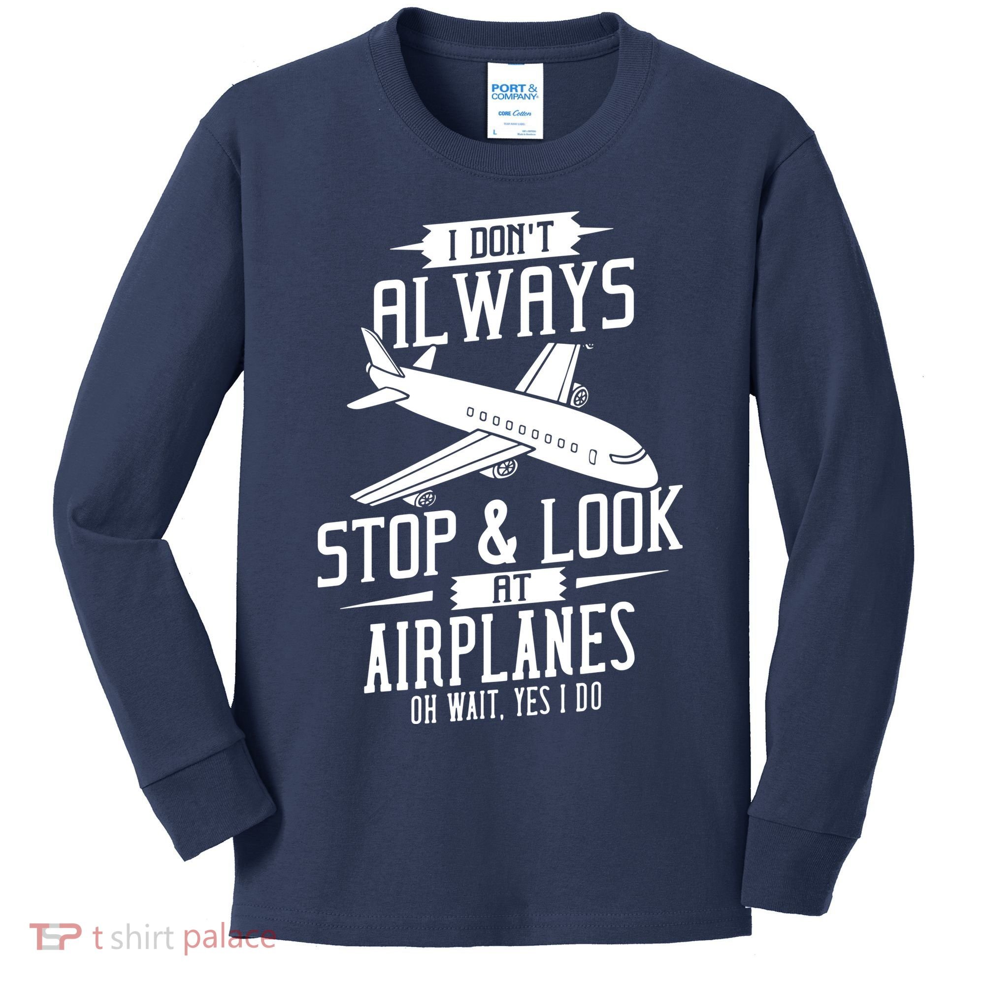 I DonT Always Stop And Look At Airplanes Kids Long Sleeve Shirt