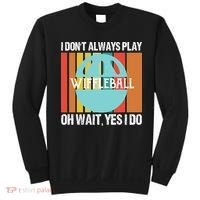 I Don't Always Play WiffleBall Oh Wait Sweatshirt thumb 0