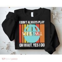 I Don't Always Play WiffleBall Oh Wait Sweatshirt thumb 2