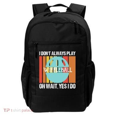 I Don't Always Play WiffleBall Oh Wait Backpack