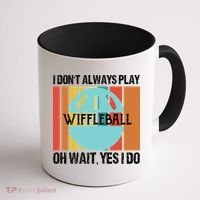 I Don't Always Play WiffleBall Oh Wait Coffee Mug thumb 1