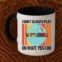 I Don't Always Play WiffleBall Oh Wait Coffee Mug thumb 2