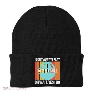 I Don't Always Play WiffleBall Oh Wait Beanie