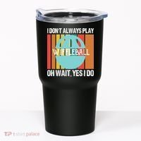 I Don't Always Play WiffleBall Oh Wait Tumbler thumb 0