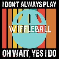 I Don't Always Play WiffleBall Oh Wait Ornament thumb 1