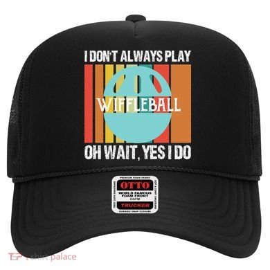 I Don't Always Play WiffleBall Oh Wait Hat