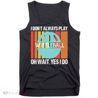 I Don't Always Play WiffleBall Oh Wait Tank Top thumb 0