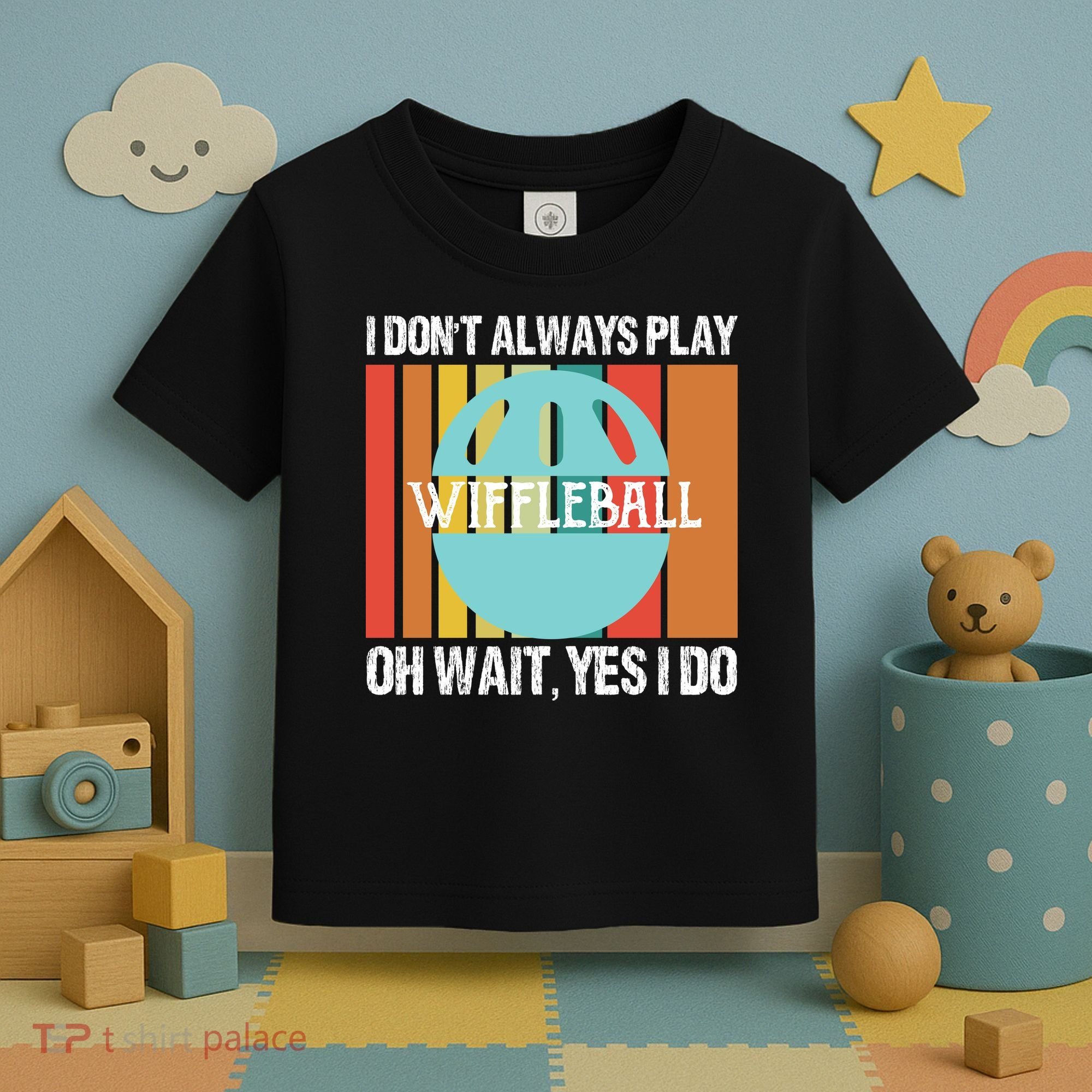 I Don't Always Play WiffleBall Oh Wait Toddler T-Shirt