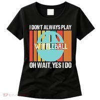 I Don't Always Play WiffleBall Oh Wait Women's T-Shirt thumb 0