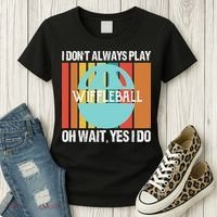 I Don't Always Play WiffleBall Oh Wait Women's T-Shirt thumb 3