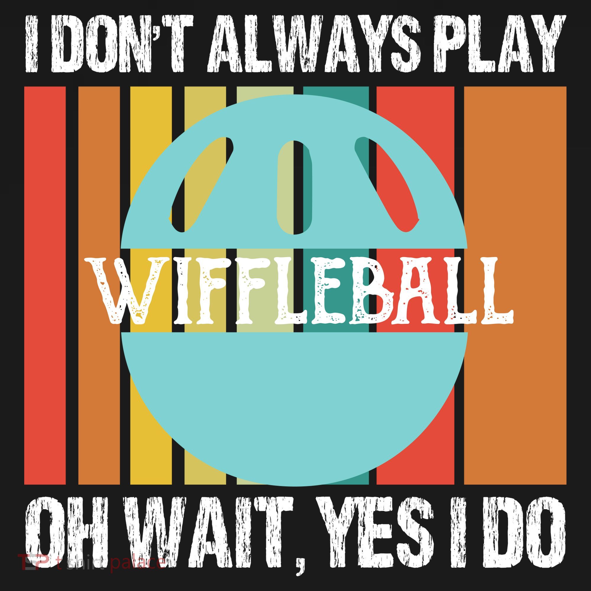I Don't Always Play WiffleBall Oh Wait Kids Sweatshirt