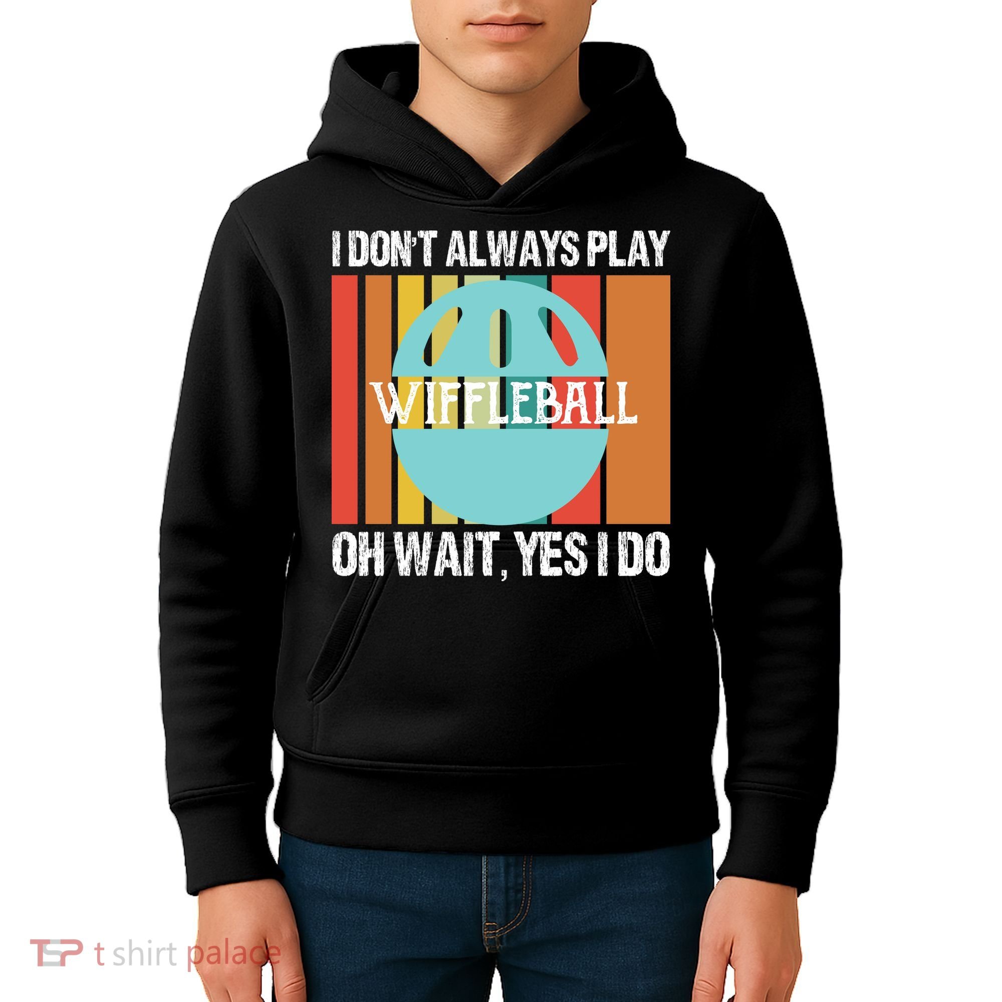 I Don't Always Play WiffleBall Oh Wait Kids Hoodie