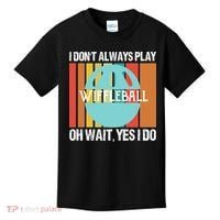 I Don't Always Play WiffleBall Oh Wait Kids T-Shirt thumb 0