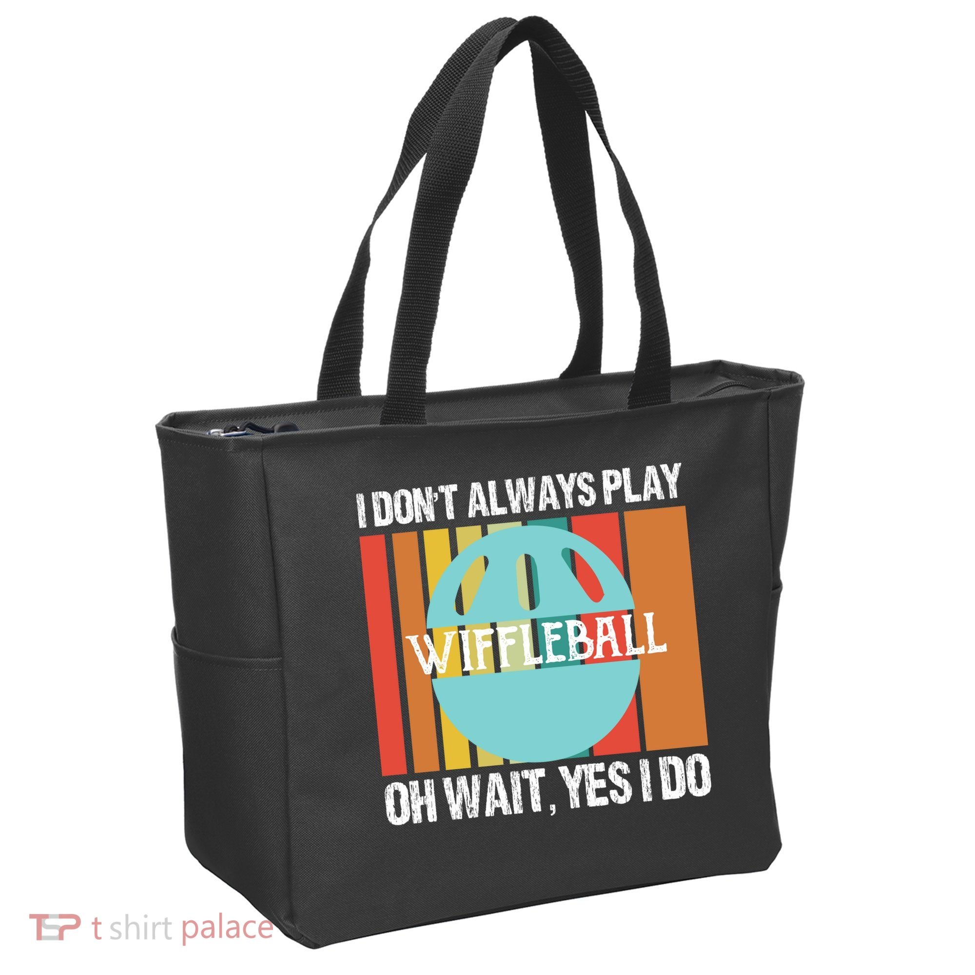 I Don't Always Play WiffleBall Oh Wait Tote Bag
