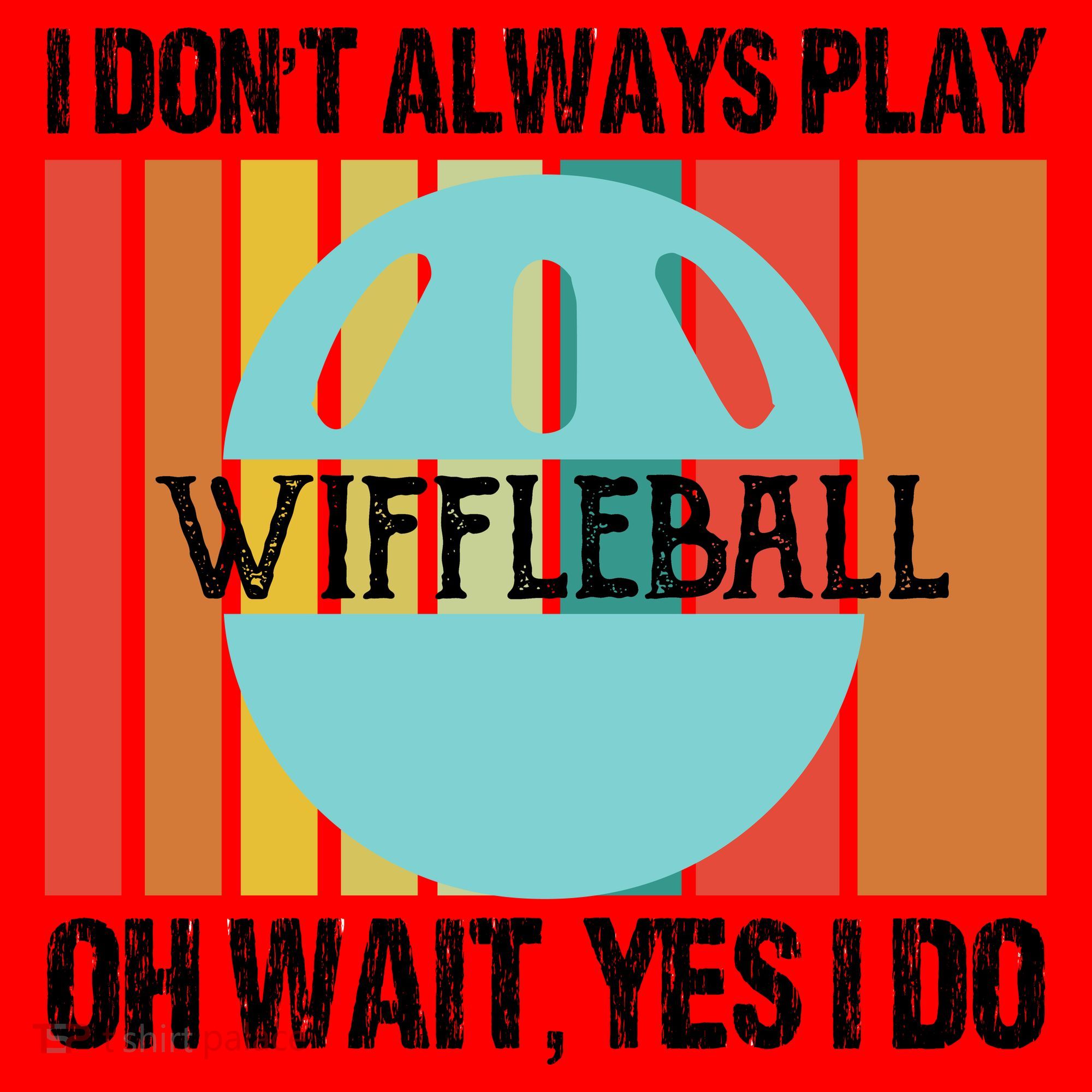 I Don't Always Play WiffleBall Oh Wait Santa Hat