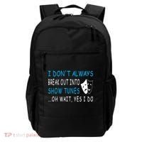 I DonT Always Break Out Into Show Tunes Oh Wait Yes I Do Backpack thumb 0