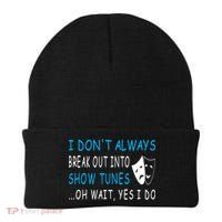 I DonT Always Break Out Into Show Tunes Oh Wait Yes I Do Beanie thumb 0