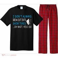 I DonT Always Break Out Into Show Tunes Oh Wait Yes I Do Pajama Set thumb 0