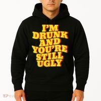 Im Drunk And Youre Still Ugly Drunk Jokes Alcohol Party Hoodie thumb 2