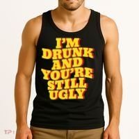 Im Drunk And Youre Still Ugly Drunk Jokes Alcohol Party Tank Top thumb 3