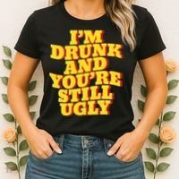 Im Drunk And Youre Still Ugly Drunk Jokes Alcohol Party Women's T-Shirt thumb 2
