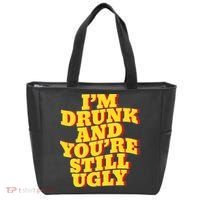 Im Drunk And Youre Still Ugly Drunk Jokes Alcohol Party Tote Bag thumb 0