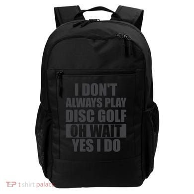 I Don't Always Play Disc Golf Disc Golf Themed Disc Golfers Backpack