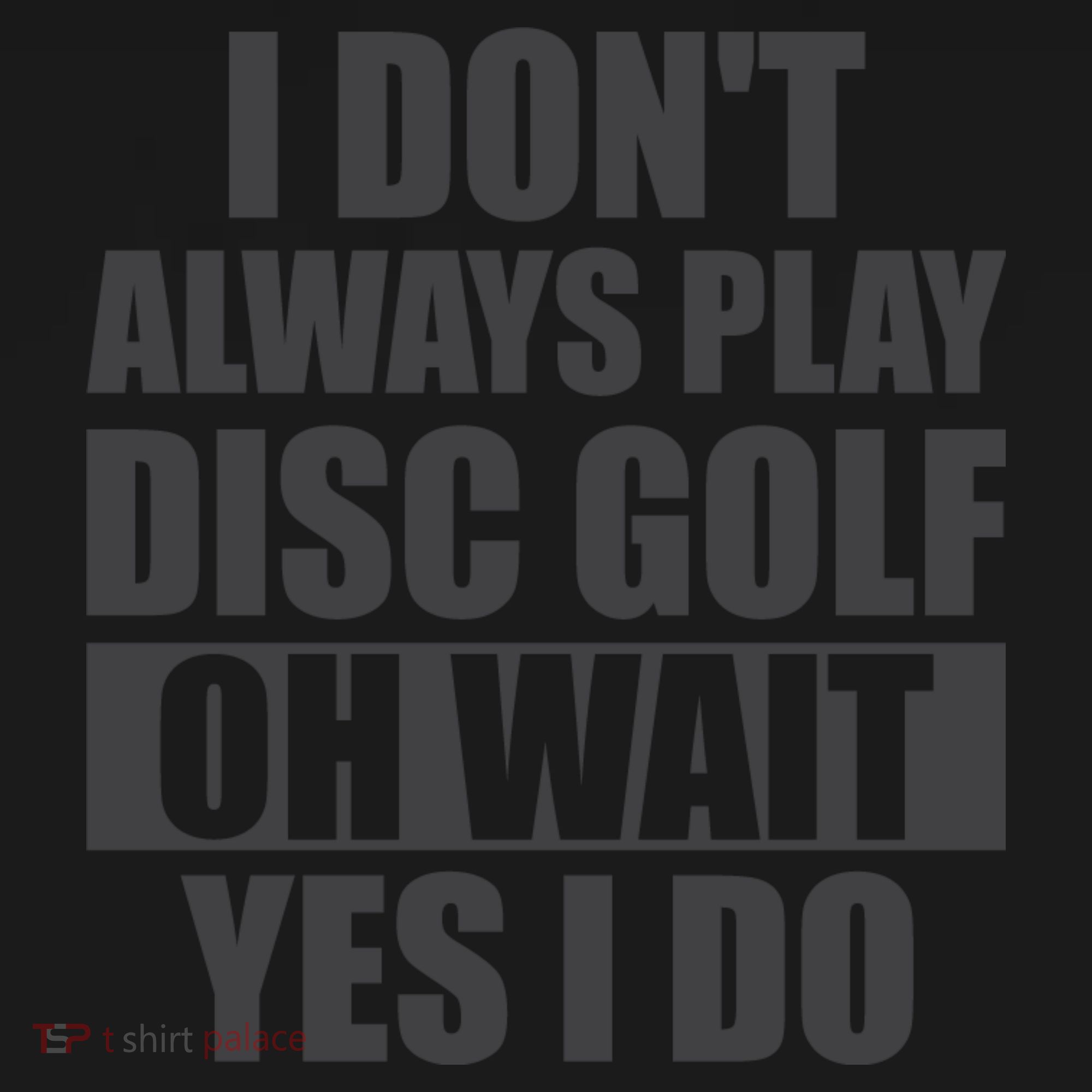 I Don't Always Play Disc Golf Disc Golf Themed Disc Golfers Backpack