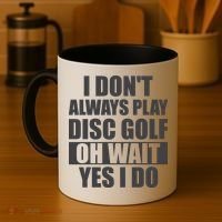 I Don't Always Play Disc Golf Disc Golf Themed Disc Golfers Coffee Mug thumb 4